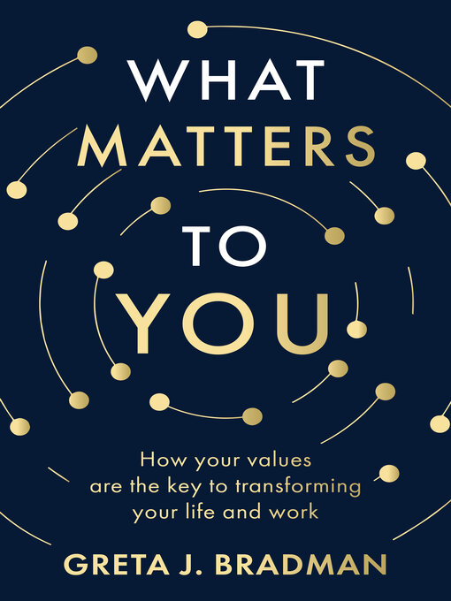 Title details for What Matters to You by Greta J. Bradman - Wait list